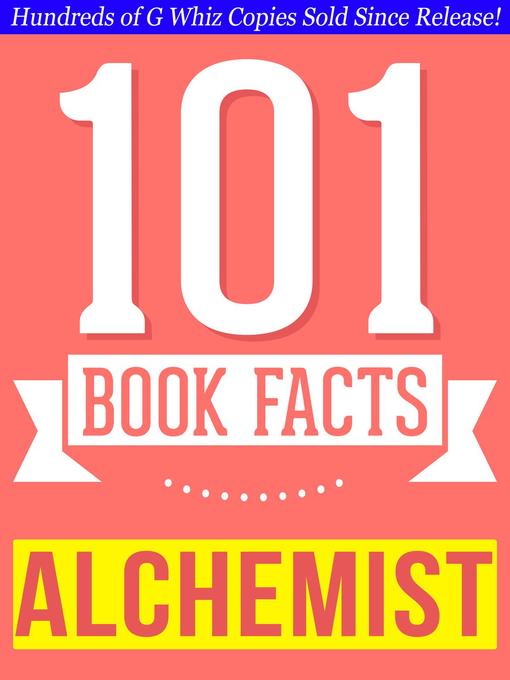 Title details for The Alchemist--101 Amazingly True Facts You Didn't Know by G Whiz - Available